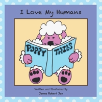 I Love My Humans: Poppy Tails 1951932412 Book Cover