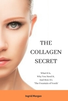 The Collagen Secret: What It Is, Why You Need It, And How It's 'The Fountain of Youth' B084NLBHGX Book Cover