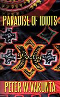 Paradise of Idiots: Poetry 1452006016 Book Cover