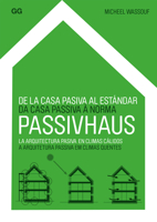 de la Casa Pasiva Al Estándar Passivhaus: La Arquitectura Pasiva En Climas Cálidos 8425224527 Book Cover