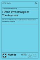 I Don't Even Recognize You Anymore: The Limits of the Protection of Alteration and Modernisation of Fictitious Characters 3848715457 Book Cover