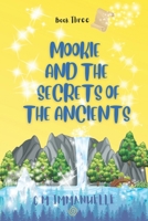 Mookie and the Secrets of the Ancients: Book 3 0645692239 Book Cover