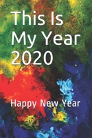 This Is My Year 2020: Happy New Year 1677360143 Book Cover