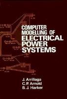 Computer Modelling of Electrical Power Systems (A Wiley-Interscience Publication)