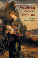 Redefining Ancient Orphism: A Study in Greek Religion 1108730078 Book Cover