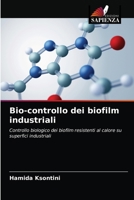 Bio-controllo dei biofilm industriali: Controllo biologico dei biofilm resistenti al calore su superfici industriali 6203638072 Book Cover