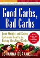 Good Carbs, Bad Carbs: An Indispensable Guide to Eating the Right Carbs for Losing Weight and Optimum Health 1569243980 Book Cover