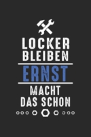 Locker bleiben Ernst macht das schon: Notizbuch 120 Seiten f�r Handwerker Mechaniker Schrauber Bastler Hausmeister Notizen, Zeichnungen, Formeln Organizer Schreibheft Planer Tagebuch 1706312148 Book Cover