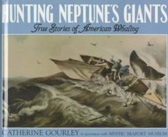 Hunting Neptune's Giants: True Stories of American Whaling 1562945343 Book Cover