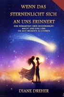 Wenn das Sternenlicht sich an uns erinnert: Eine Romantasy über Wiedergeburt, Macht und eine Liebe, die sich weigerte zu sterben (German Edition) B0GJ2TWLBZ Book Cover