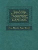 Histoire De L'eglise Catholique En France, D'apr�s Les Documents Les Plus Authentiques, Depuis Son Origine Jusqu'au Concordat De Pie Vii. 1274495512 Book Cover