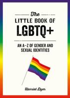 The Little Book of LGBTQ+: An A–Z of Gender and Sexual Identities 1787839745 Book Cover