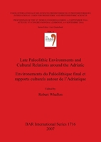Late Paleolithic Environments and Cultural Relations Around the Adriatic 1407301608 Book Cover