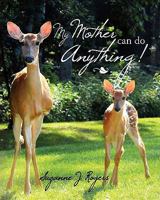 My Mother Can Do Anything 146112039X Book Cover