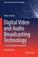 Digital Video and Audio Broadcasting Technology: A Practical Engineering Guide 3030321878 Book Cover