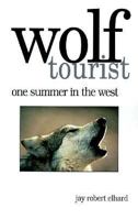 Wolf Tourist: One Summer in the West 0874212111 Book Cover