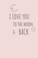 i love you to moon & Back: notebook gift [6x9 in - 100 page ] 1651372918 Book Cover