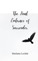 The Final Embrace of Surrender 3690804272 Book Cover