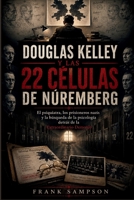 DOUGLAS KELLEY Y LAS 22 CÉLULAS DE NÚREMBERG: El psiquiatra, los prisioneros nazis y la búsqueda de la psicología detrás de la Extraordinario Demonio (Spanish Edition) B0HGRK9446 Book Cover