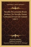 Novella Di Leonardo Bruni Aretino; Tre Novelle; Fanni; Celianna Ovvero Gli Amanti (1817) 1160215766 Book Cover