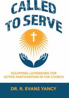 Called to Serve: Equipping Laypersons for Active Participation in the Church 1631831615 Book Cover