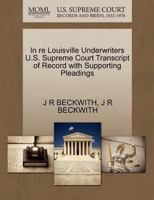 In re Louisville Underwriters U.S. Supreme Court Transcript of Record with Supporting Pleadings 1270081837 Book Cover