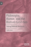 Philosophy, Humor, and the Human Condition: Taking Ridicule Seriously 3030326705 Book Cover
