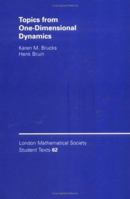 Topics from One-Dimensional Dynamics (London Mathematical Society Student Texts) 0521547660 Book Cover