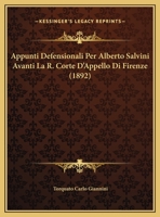 Appunti Defensionali Per Alberto Salvini Avanti La R. Corte D'Appello Di Firenze 116242026X Book Cover