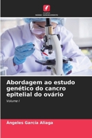 Abordagem ao estudo genético do cancro epitelial do ovário 6207426347 Book Cover