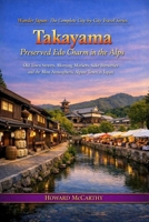 Takayama: Preserved Edo Charm in the Alps: Old Town Streets, Morning Markets, Sake Breweries and the Most Atmospheric Alpine Town in Japan (Wander Japan: The Complete City-by-City Travel Series) B0HKHBNX3Q Book Cover