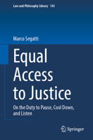 Equal Access to Justice: On the Duty to Pause, Cool Down, and Listen (Law and Philosophy Library) 3031529413 Book Cover