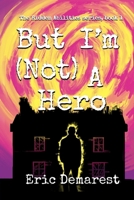 But I'm Not A Hero (The Hidden Abilities series) B0F7M4CHHX Book Cover