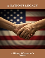A Nation'S Legacy: A History Of America'S Leaders B0FQ4GKJ5K Book Cover
