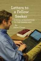 Letters to a Fellow Seeker: A Short Introduction to the Quaker Way 1937768023 Book Cover