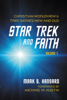Star Trek and Faith, Volume 1: Christian Worldview and Trek Series New and Old B0FKRXB1GP Book Cover