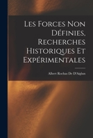 Les Forces Non Définies, Recherches Historiques Et Expérimentales 1016498799 Book Cover