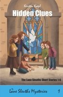 Hidden Clues: The Lane Sleuths Short Stories 1-6 (The Lane Sleuths Mysteries) 1072085844 Book Cover