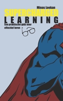 Supercharged Learning - Nederlandstalige editie: Een praktische gids over effectief leren B099C14VCB Book Cover