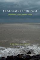 Forecasts of the Past: Globalisation, History, Realism, Utopia 3034308752 Book Cover