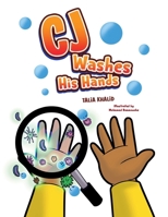 CJ Washes His Hands: Personal hygiene creating healthy habits for kids B0C47R2LPC Book Cover