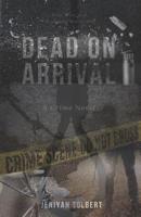 Dead on Arrival 1075082501 Book Cover