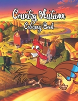 Country Autumn Coloring Book: Country Autumn Coloring Book: Relaxing Coloring Book For Adults: Beautiful Autumn Scenes, Lovely Houses and Animals, F B08M81NZ58 Book Cover