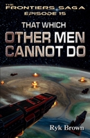 Ep.#15 - "That Which Other Men Cannot Do": Volume 15 1523262613 Book Cover