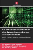 IDS melhorado utilizando uma abordagem de aprendizagem automática híbrida: Melhorar a segurança da rede com a aprendizagem automática híbrida 6206059960 Book Cover