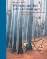 Wo Fuchs und Hase sich Gute Nacht sagen. Die schönsten Tiergeschichten und -gedichte. 3806749485 Book Cover