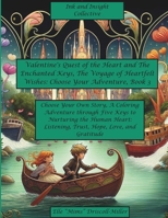 Valentine's Quest of the Heart and The Enchanted Keys, The Voyage of Heartfelt Wishes: Choose Your Adventure, Book 3: Choose Your Own Story, A ... Journeys of Joy: Exploring Heartfelt Wishes) B0CSF7H3GJ Book Cover