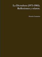 La Dictadura (1973-1985). Reflexiones y Relatos. 1257101064 Book Cover