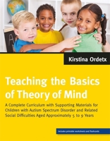 Teaching the Basics of Theory of Mind: A Complete Curriculum with Supporting Materials for Children with Autism Spectrum Disorder and Related Social D 1787750361 Book Cover