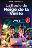 La boule de neige de la vérité (French Edition) 1967915881 Book Cover